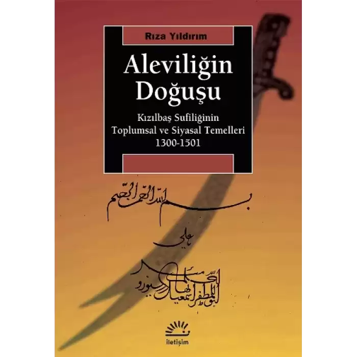 Aleviliğin Doğuşu - Kızılbaş Sufiliğinin Toplumsal ve Siyasal Temelleri (1300-1501)