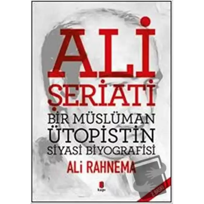 Ali Şeriati: Bir Müslüman Ütopistin Siyasi Biyografisi