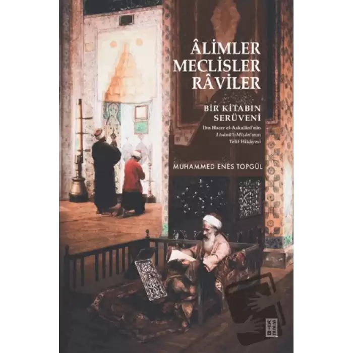 Alimler, Meclisler, Raviler - Bir Kitabın Serüveni