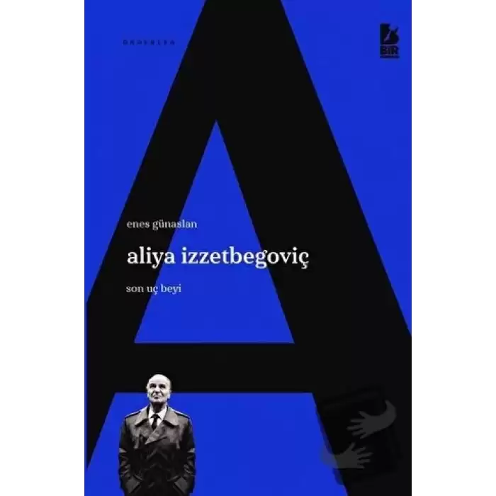 Aliya İzzetbegoviç Son Uç Beyi