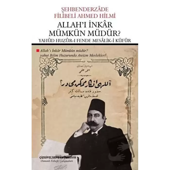 Allahı İnkar Mümkün Müdür? -  Yahud Huzur-ı Fende Mesalik-i Küfür (Çevriyazı ve Sadeleştirme)