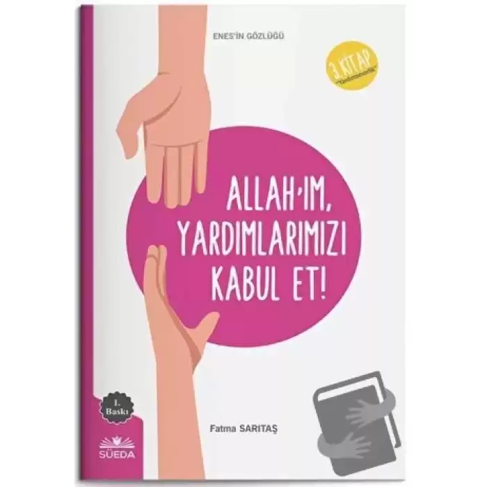 Allahım Yardımlarımızı Kabul Et (Enesin Gözlüğü 3 - Yardımseverlik)