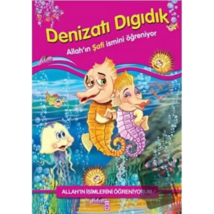 Allahın İsimlerini Öğreniyorum: Denizatı Dıgıdık