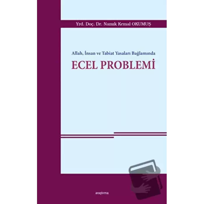 Allah, İnsan ve Tabiat Yasaları Bağlamında Ecel Problemi