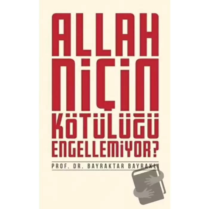 Allah Niçin Kötülüğü Engellemiyor?