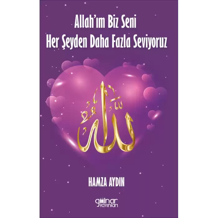 Allah’ım Biz Seni Her Şeyden Daha Fazla Seviyoruz