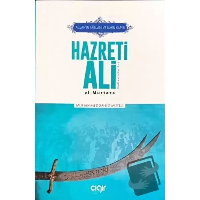 Allah’ın Arslanı ve İlmin Kapısı Hazreti Ali (r.a.)