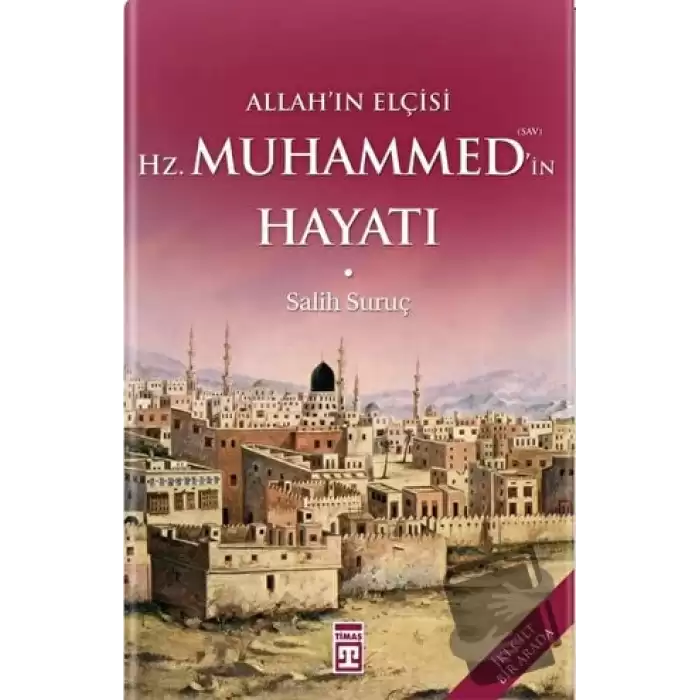 Allahın Elçisi Hazreti Muhammedin (S.A.V.) Hayatı (Fleksi Cilt)