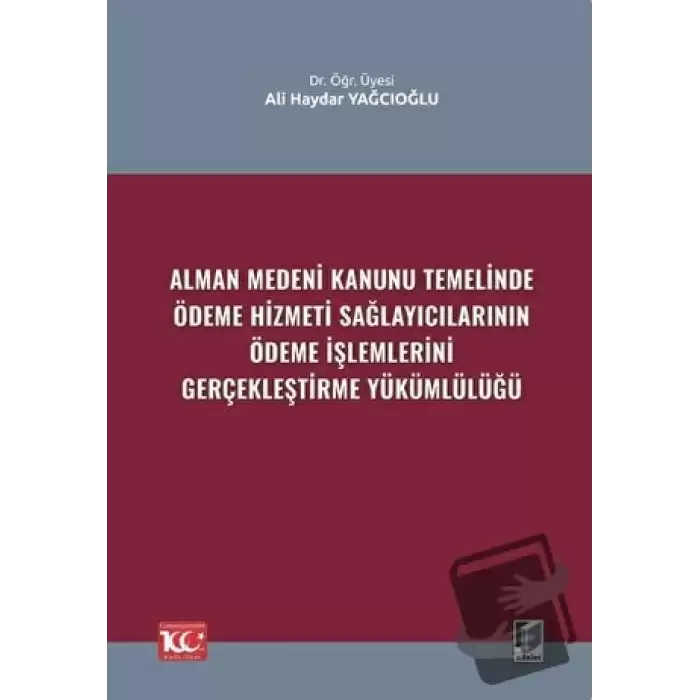 Alman Medeni Kanunu Temelinde Ödeme Hizmeti Sağlayıcılarının Ödeme İşlemlerini Gerçekleştirme Yükümlülüğü