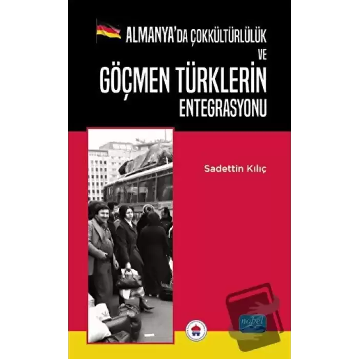 Almanya’da Çokkültürlülük ve Göçmen Türklerin Entegrasyonu