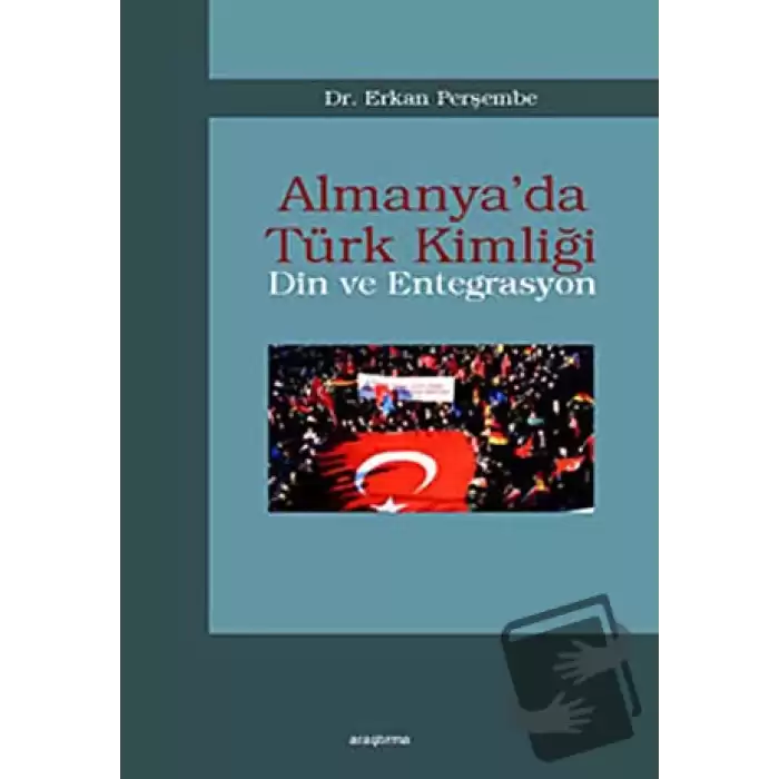 Almanya’da Türk Kimliği - Din ve Entegrasyon