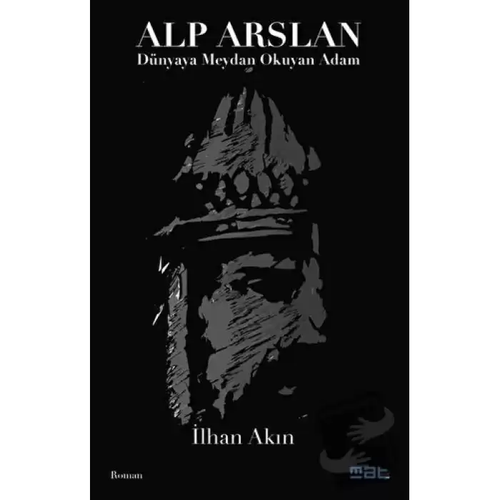 Alp Arslan - Dünyaya Meydan Okuyan Adam