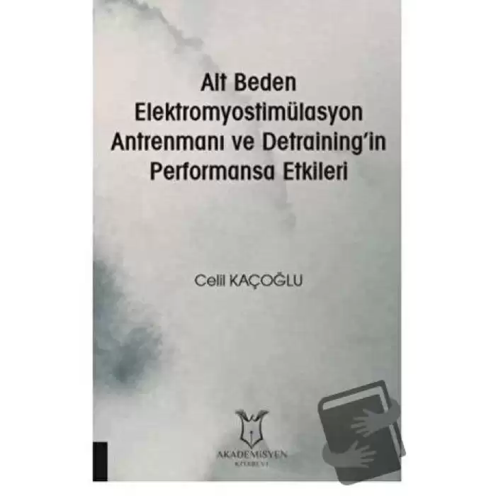 Alt Beden Elektromyostimülasyon Antrenmanı ve Detraining’in Performansa Etkileri