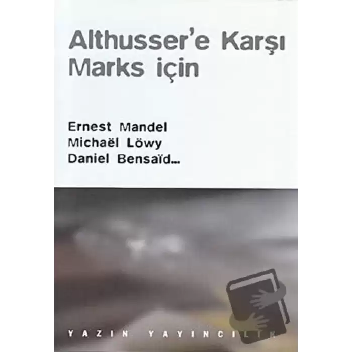 Althusser’e Karşı Marks İçin