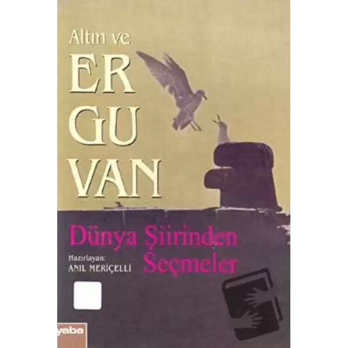 Altın ve Erguvan Dünya Şiirinden Seçmeler