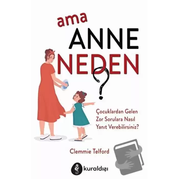 Ama Anne Neden?