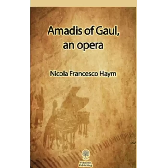 Amadis of Gaul, an opera