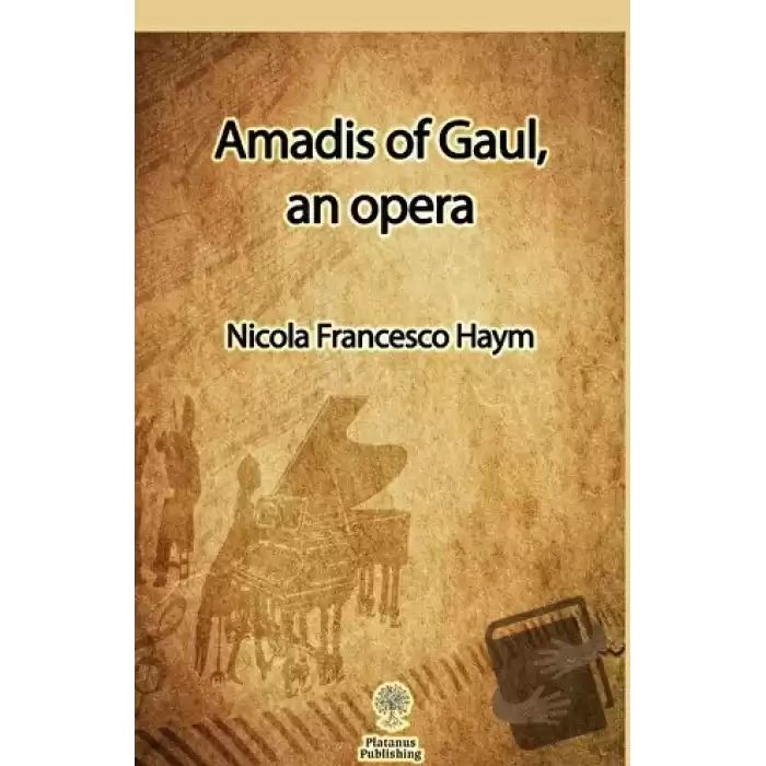 Amadis of Gaul, an opera