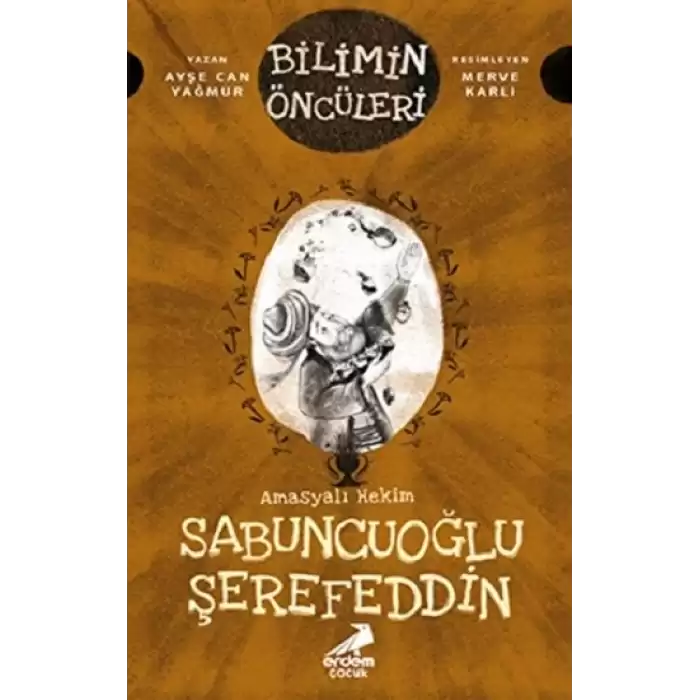 Amasyalı Hekim Sabuncuoğlu Şerefeddin - Bilimin Öncüleri