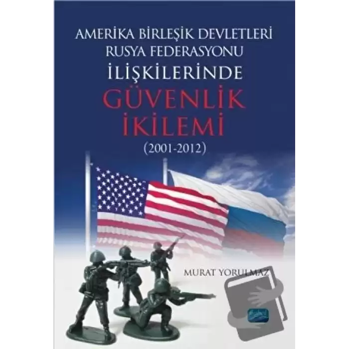 Amerika Birleşik Devletleri-Rusya Federasyonu İlişkilerinde Güvenlik İkilemi (2001-2012)