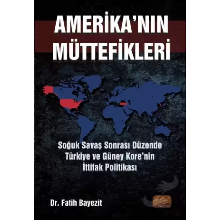 Amerikanın Müttefikleri: Soğuk Savaş Sonrası Düzende Türkiye ve Güney Kore’nin İttifak Politikası