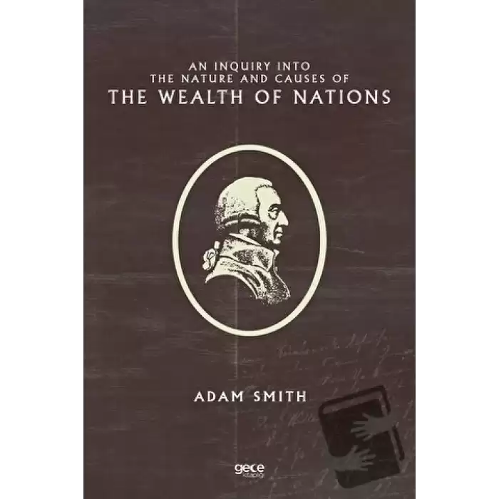 An Inquiry Into the Nature and Causes of the Wealth of Nations