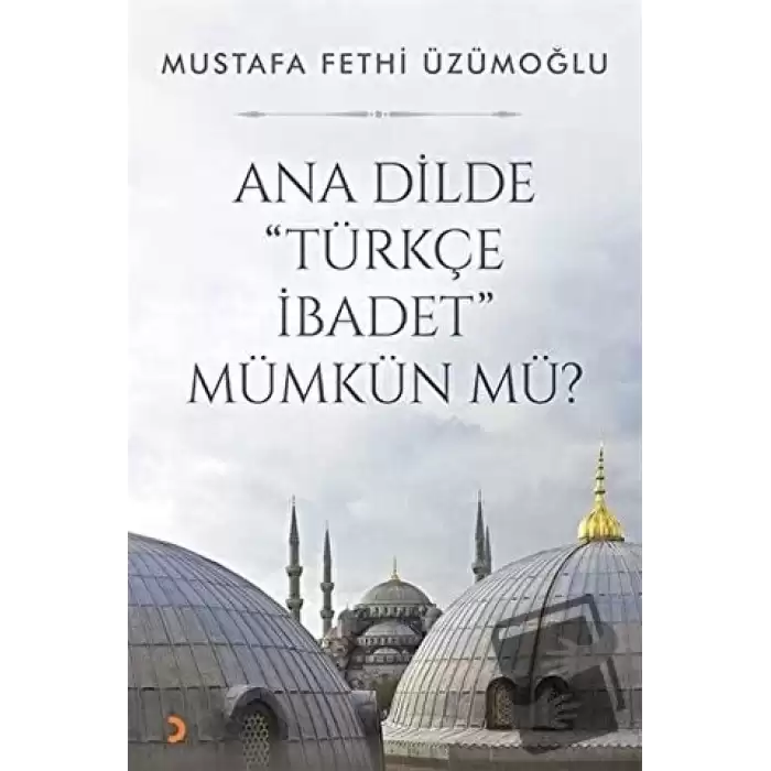 Ana Dilde Türkçe İbadet Mümkün mü?