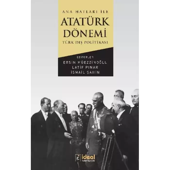 Ana Hatları İle Atatürk Dönemi Türk Dış Politikası