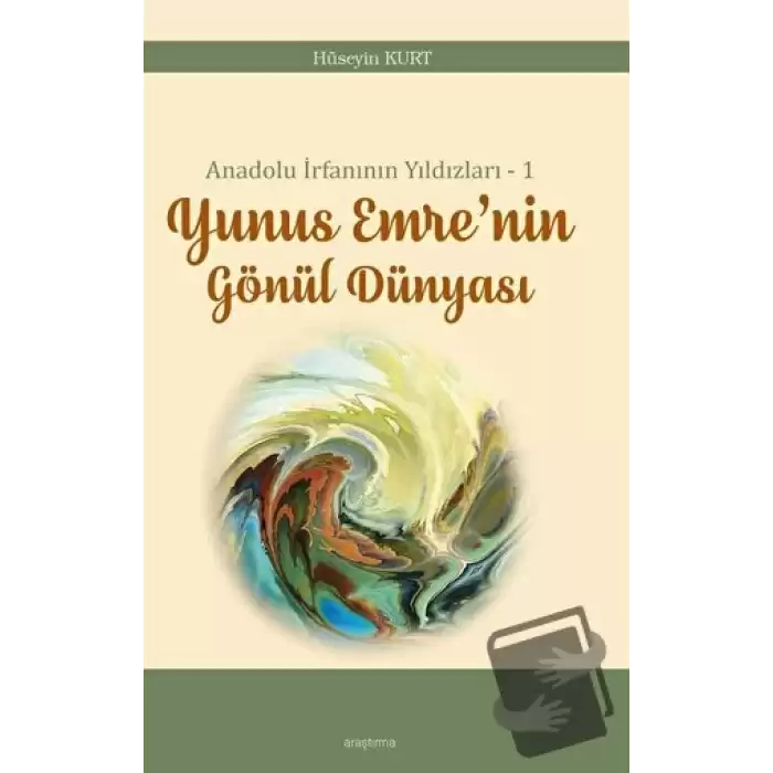 Anadolu İrfanının Yıldızları – 1 Yunus Emre’nin Gönül Dünyası