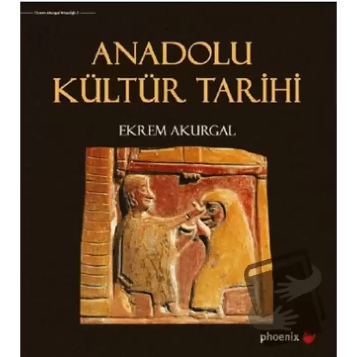 Anadolu Kültür Tarihi (Ciltli)