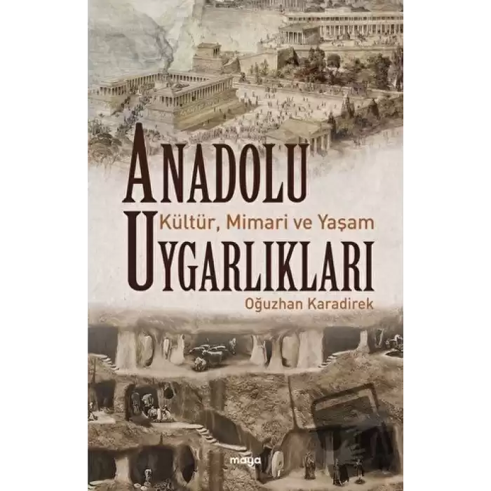 Anadolu Uygarlıkları - Kültür, Mimari ve Yaşam