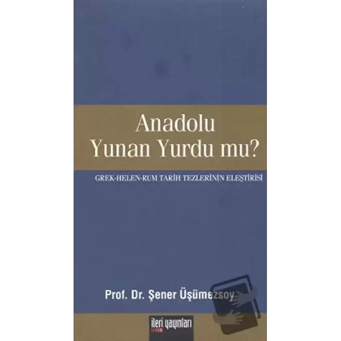 Anadolu Yunan Yurdu mu?