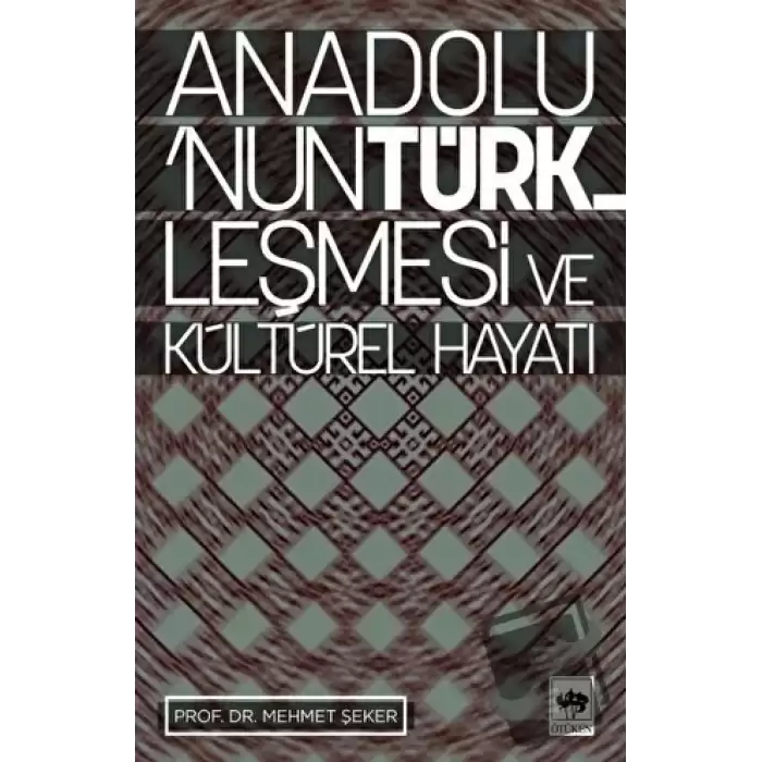 Anadolu’nun Türkleşmesi ve Kültürel Hayatı