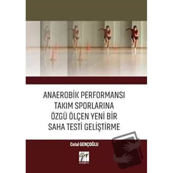 Anaerobik Performansı Takım Sporlarına Özgü Ölçen Yeni Bir Saha Testi Geliştirme