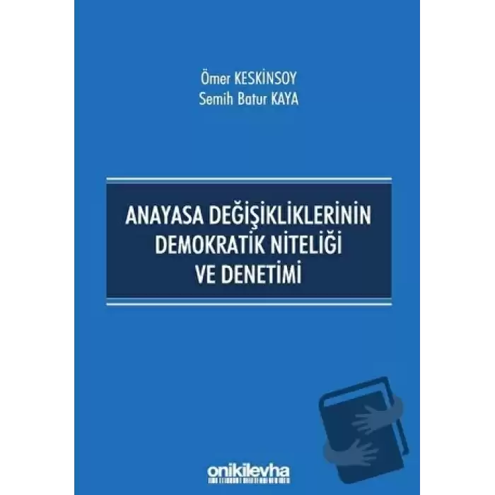 Anayasa Değişikliklerinin Demokratik Niteliği ve Denetimi