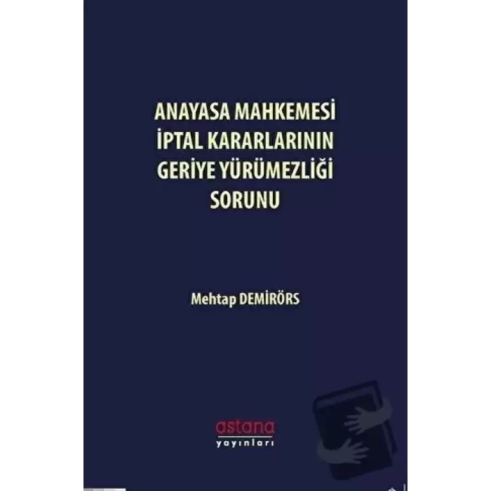 Anayasa Mahkemesi İptal Kararlarının Geriye Yürümezliği Sorunu