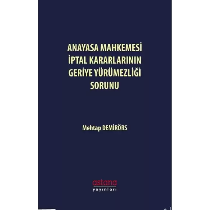 Anayasa Mahkemesi İptal Kararlarının Geriye Yürümezliği Sorunu