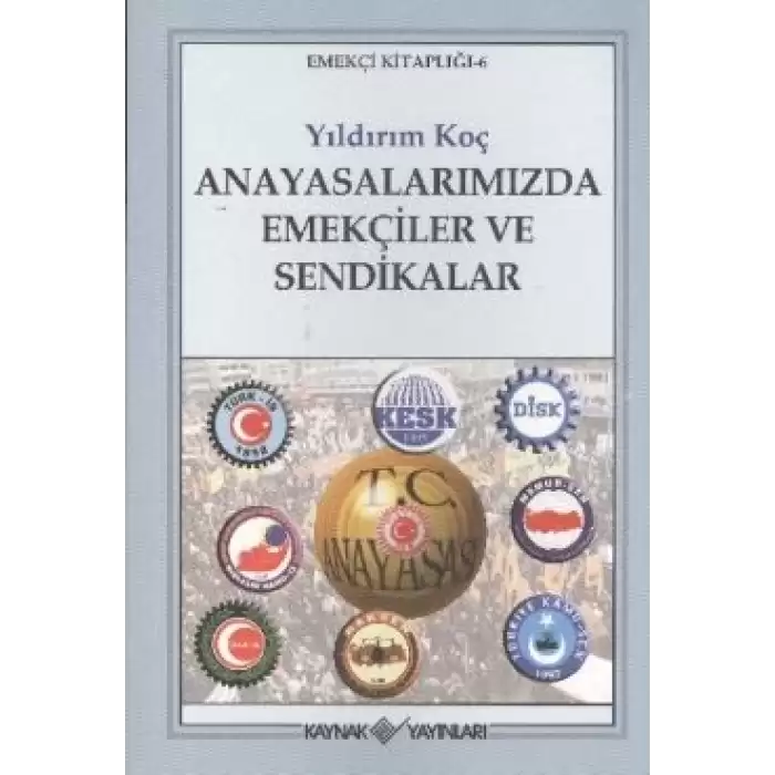 Anayasalarımızda Emekçiler ve Sendikalar