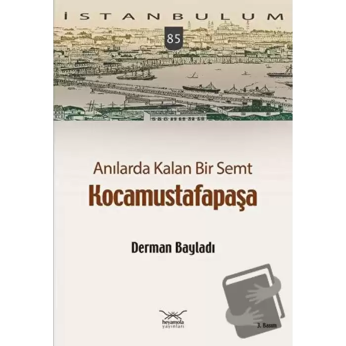 Anılarda Kalan Bir Semt Kocamustafapaşa