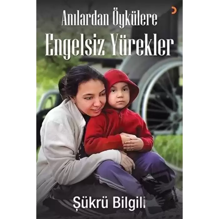 Anılardan Öykülere Engelsiz Yürekler