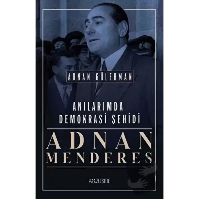 Anılarımda Demokrasi Şehidi: Adnan Menderes