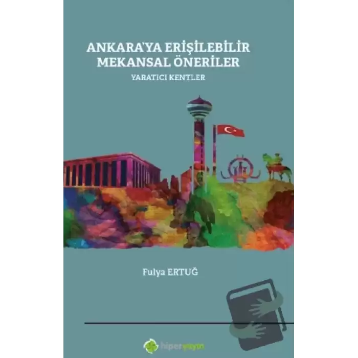 Ankara’ya Erişilebilir Mekansal Öneriler 	Yaratıcı Kentler