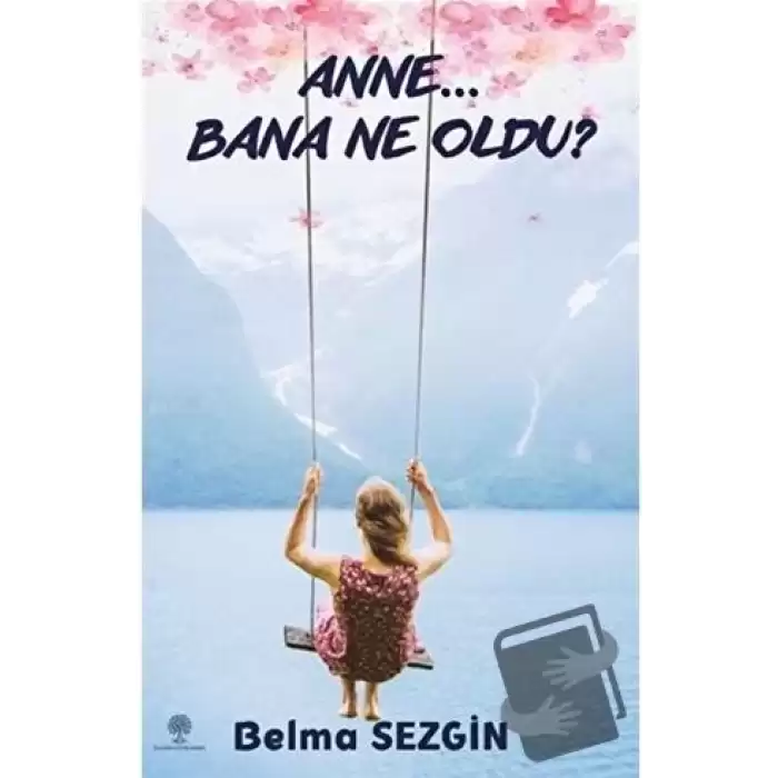 Anne… Bana Ne Oldu?