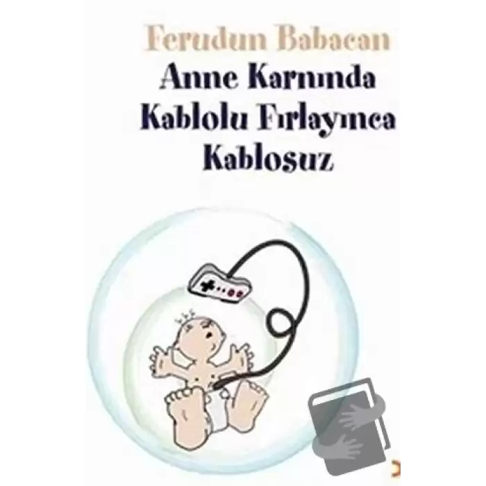 Anne Karnında Kablolu Fırlayınca Kablosuz