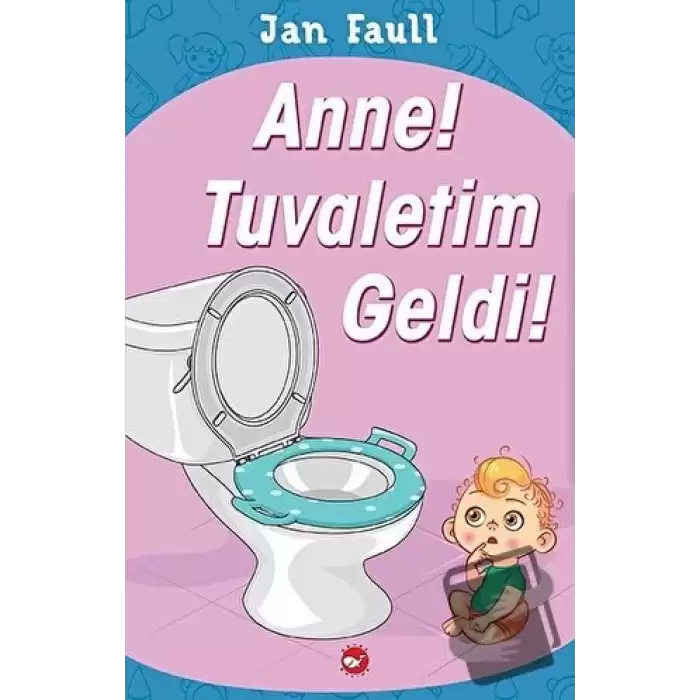 Anne! Tuvaletim Geldi!