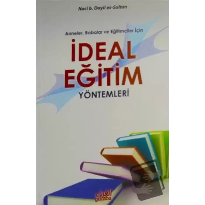 Anneler Babalar ve Eğitimciler İçin İdeal Eğitim Yöntemleri