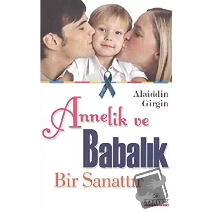 Annelik ve Babalık Bir Sanattır