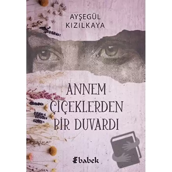 Annem Çiçeklerden Bir Duvardı