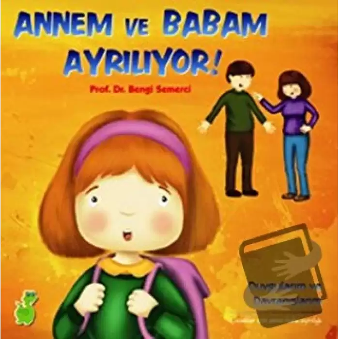 Annem ve Babam Ayrılıyor! (Duygularım ve Davranışlarım)