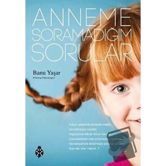 Anneme Soramadığım Sorular